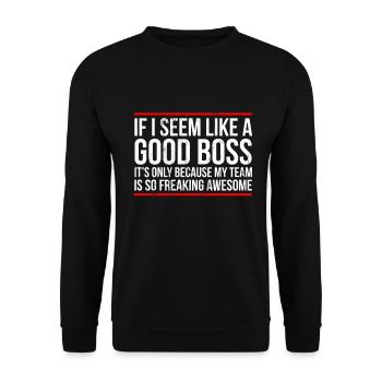 Bon patron parce que l'équipe est vraiment géniale - Sweat-shirt Unisexe - noir - Devant - Alina (178cm) & Michal (187cm)