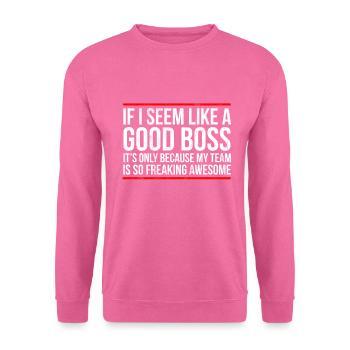 Bon patron parce que l'équipe est vraiment géniale - Sweat-shirt Unisexe - rose - Devant