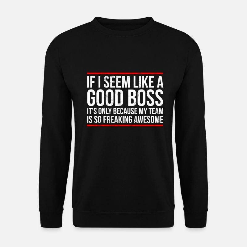 Good Boss Because Team Is Freaking Awesome - Unisex Sweatshirt - black