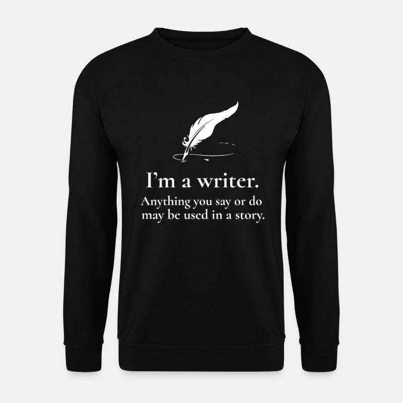 Drôle avec citation: je suis un écrivain! - Sweat-shirt Unisexe - noir