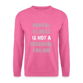La maladie mentale n'est pas un échec personnel Imprimer - Sweat-shirt Unisexe - rose - Devant