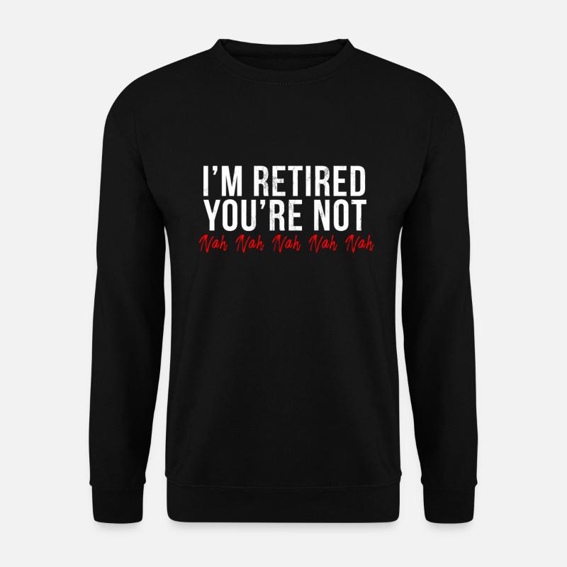 Funny Retirement Gift For Retirement Party Or - Unisex Sweatshirt - black