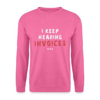 Je continue d'entendre les factures de vérification comptable drôle - Sweat-shirt Unisexe - rose - Devant