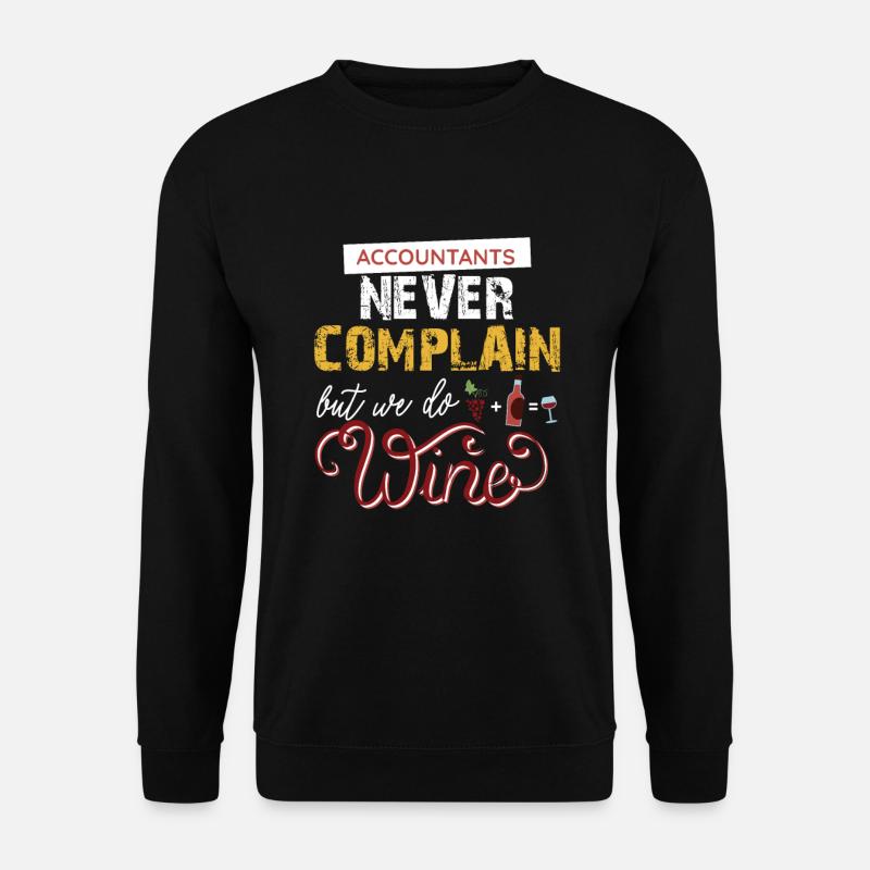 Les comptables ne se plaignent jamais mais nous le faisons - Sweat-shirt Unisexe - noir