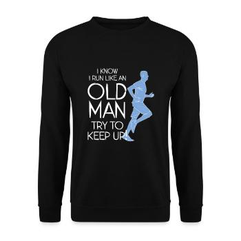 I Know I Run Like An Old Man - Try To Keep Up - Unisex Sweatshirt - black - Front - Alina (178cm) & Michal (187cm)