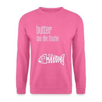 Butter bei die Fische. Fischgräte. - Unisex Pullover - Pink - Vorne