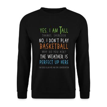Oui, je suis grand, non, je ne joue pas au basketball sarcastique - Sweat-shirt Unisexe - noir - Devant - Alina (178cm) & Michal (187cm)