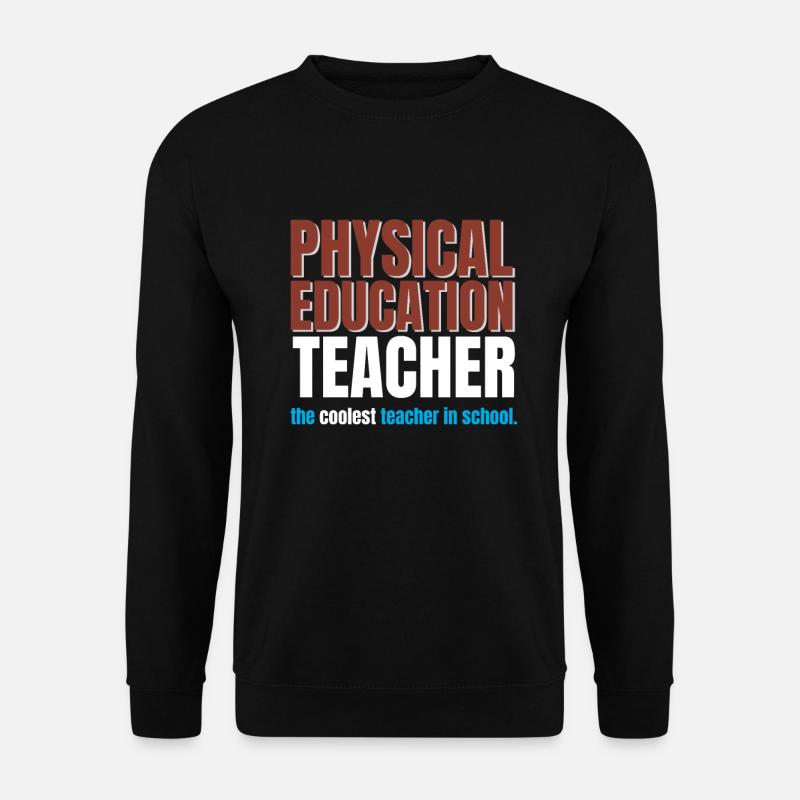 Physical Education Teacher - Unisex Sweatshirt - black