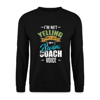 I'm Not Yelling Swim Coach Voice Sport Lover - Unisex Sweatshirt - black - Front - Alina (178cm) & Michal (187cm)