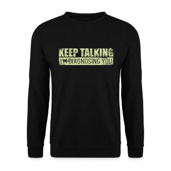Keep Talking Im Diagnosing You Psychology Doctor - Unisex Sweatshirt - black - Front - Alina (178cm) & Michal (187cm)