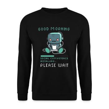 Good Morning Social Competence Installing Pleae Wa - Unisex Pullover - Schwarz - Vorne - Alina (178cm) & Michal (187cm)
