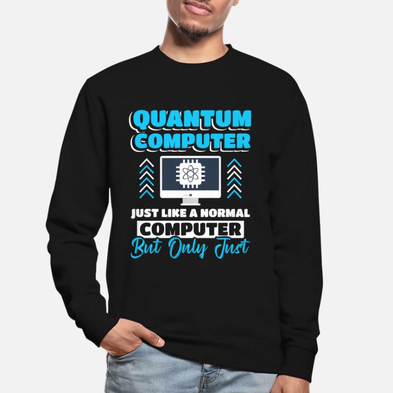 Quantum Computer Quantum Computing Unisex Sweatshirt