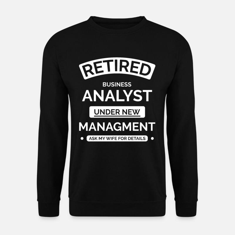 Retired Business Analyst - Unisex Sweatshirt - black