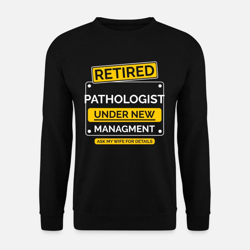 Pension de retraite de pathologiste - Sweat-shirt Unisexe - noir
