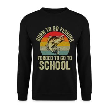 Born To Go Fishing Forced To Go To School - Unisex Sweatshirt - black - Front - Alina (178cm) & Michal (187cm)