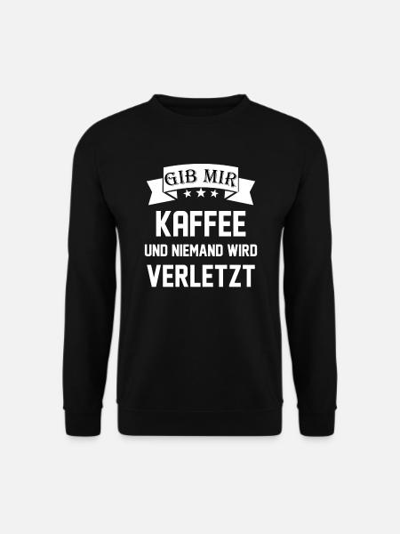 Kaffee Spruch Witzig Geschenk - Unisex Pullover - Schwarz