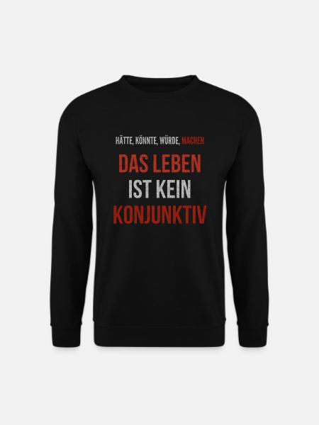 Hätte Könnte Würde Machen Leben Kein Konjunktiv - Unisex Pullover - Schwarz