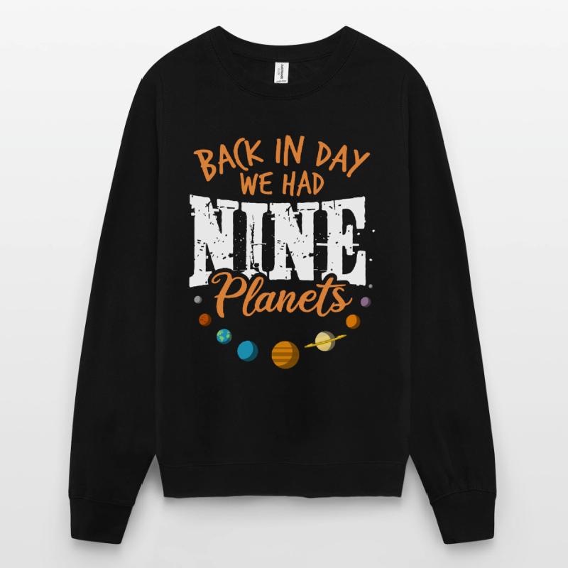 9 planets - Pluto solar system dwarf planet saying Unisex Sweatshirt