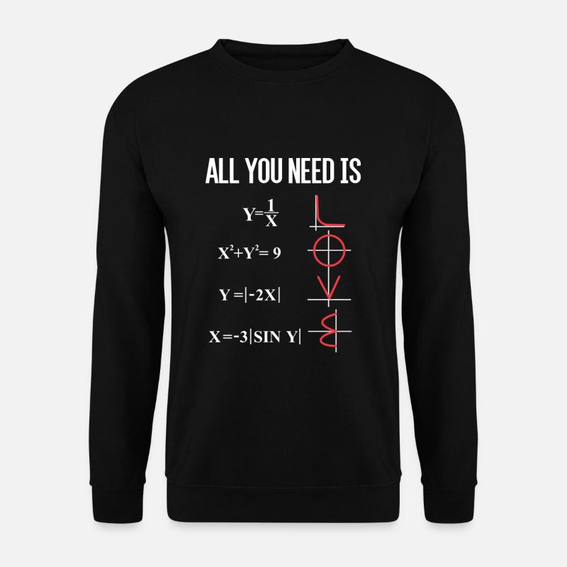 ALL YOU NEED IS LOVE MATHE MATHEMATIK LEHRER PROF - Unisex Pullover - Schwarz