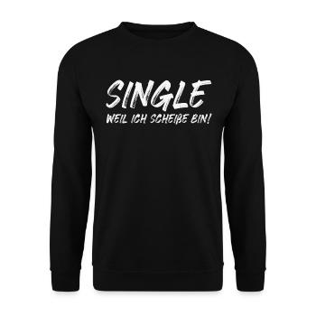 Single weil ich Scheiße bin!  - Unisex Pullover - Schwarz - Vorne - Alina (178cm) & Michal (187cm)