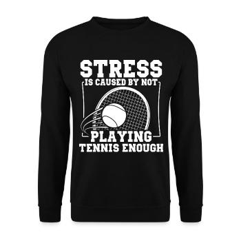 Stress is triggered by too little tennis - Unisex Sweatshirt - black - Front - Alina (178cm) & Michal (187cm)