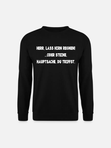 Herr lass Hirn regnen oder Steine genervt Laune - Unisex Pullover - Schwarz
