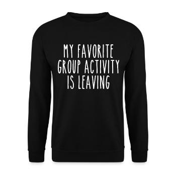 Meine Lieblingsaktivität in der Gruppe ist das Verlassen - Unisex Pullover - Schwarz - Vorne - Alina (178cm) & Michal (187cm)