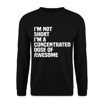I' Not Short I'm Concentraited Dose Of Awesome - Unisex Sweatshirt - black - Front - Alina (178cm) & Michal (187cm)