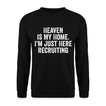 Heaven is My Home I'm Just Here Recruiting | Funny - Sweat-shirt Unisexe - noir - Devant - Alina (178cm) & Michal (187cm)