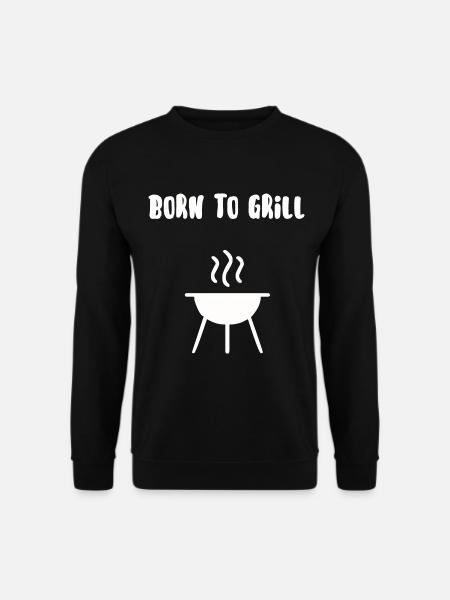 Born to grill - Unisex Sweatshirt - black