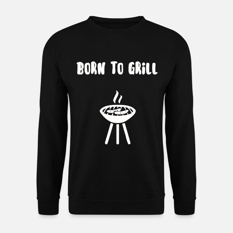 Born to grill - Sweat-shirt Unisexe - noir
