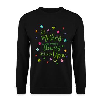 Maman Mutter - Si les mères étaient des fleurs, je te choisirais - Sweat-shirt Unisexe - noir - Devant - Alina (178cm) & Michal (187cm)