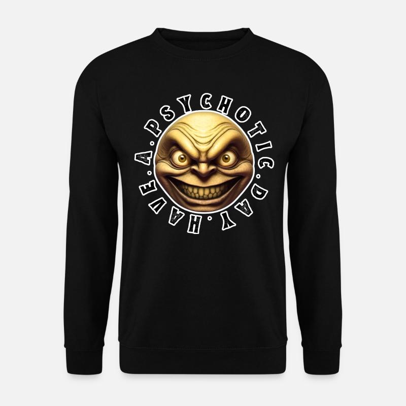 Have a psychotic day - Unisex Pullover - Schwarz