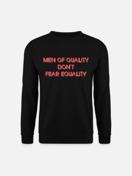 Men Of Quality Don't Fear Equality Graphic - Unisex Sweatshirt - black