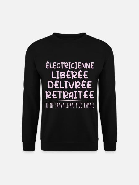 Électricienne célèbre sa retraite avec humour - Sweat-shirt Unisexe - noir