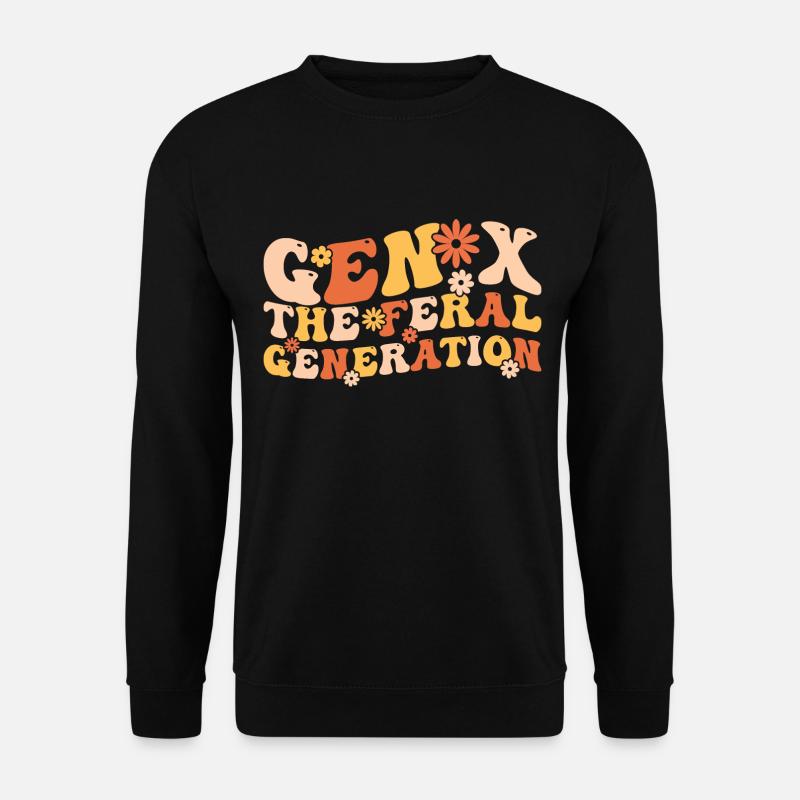 Gen X The Feral Generation Funny Generation X - Unisex Sweatshirt - black