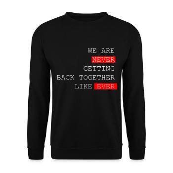 We are never coming Back together like ever Saying - Unisex Sweatshirt - black - Front - Alina (178cm) & Michal (187cm)