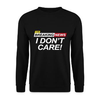Breaking News I Don't Care - Unisex Sweatshirt - black - Front - Alina (178cm) & Michal (187cm)