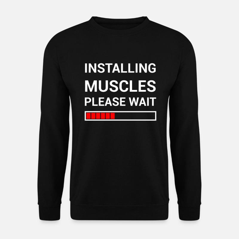 Installing Muscles Please Wait Muskeln Gym Fitness - Unisex Pullover - Schwarz