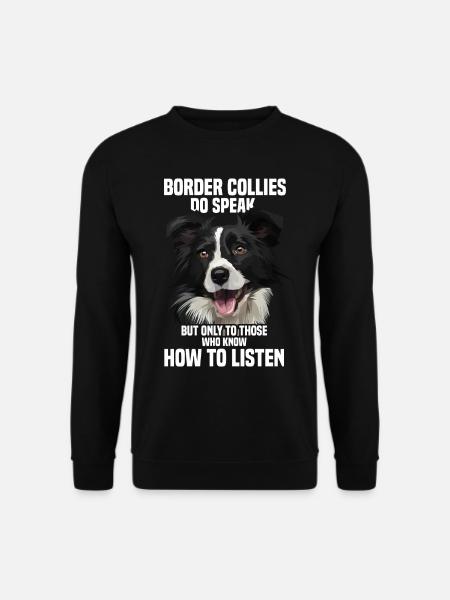Border collies do speak but only to those special - Unisex Sweatshirt - black