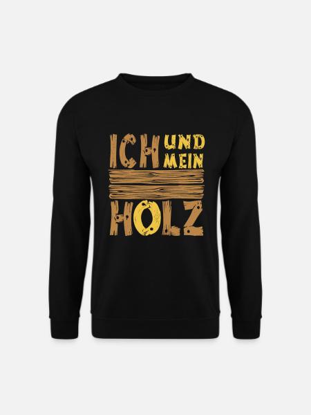 Ich und mein Holz - Unisex Pullover - Schwarz