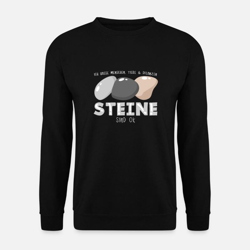 Ich hasse Menschen, Tiere und Pflanzen Steine sind - Unisex Pullover - Schwarz