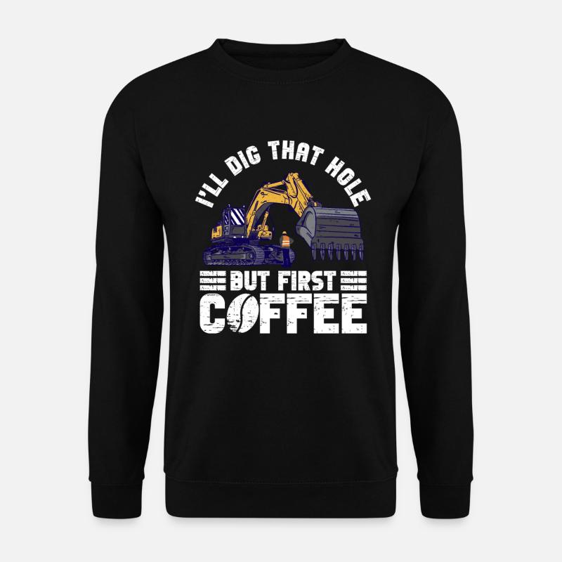 Bagger Baggern Baggerfahrer - Unisex Sweatshirt - black
