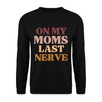 On My Moms Last Nerve Funny Mother's Day - Unisex Sweatshirt - black - Front - Alina (178cm) & Michal (187cm)