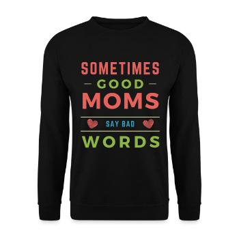 Funny Saying Sometimes Good Moms Say Bad Words - Unisex Sweatshirt - black - Front - Alina (178cm) & Michal (187cm)