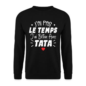 J’ai Pas Le Temps J’ai Bêtise Avec Tata - Sweat-shirt Unisexe - noir - Devant - Alina (178cm) & Michal (187cm)