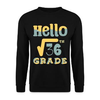 Hello 6th Grade Square Root of 36 Math Teacher - Unisex Sweatshirt - black - Front - Alina (178cm) & Michal (187cm)