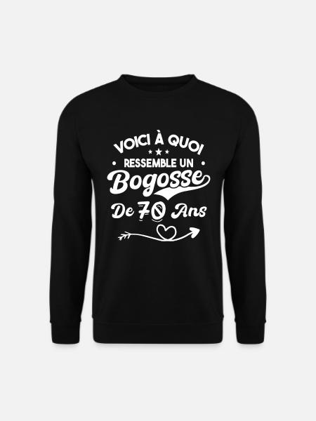 Bogosse 70 ans Cadeau Humour Anniversaire 70 ans - Sweat-shirt Unisexe - noir