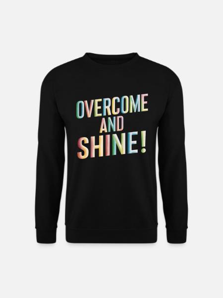 Overcome And Shine Motivation - Unisex Sweatshirt - black