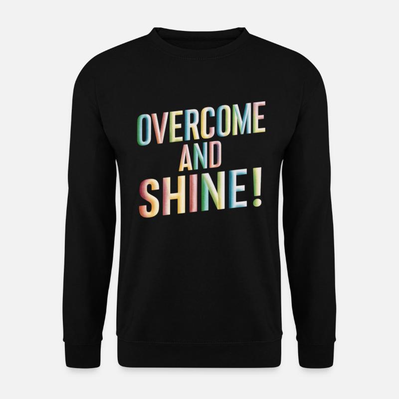 Overcome And Shine Motivation - Unisex Sweatshirt - black